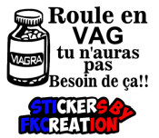 Sticker roule en Vag tu n'aura pas besoin de ca!!