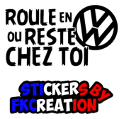 Sticker Roule en volkswagen ou reste chez toi vw